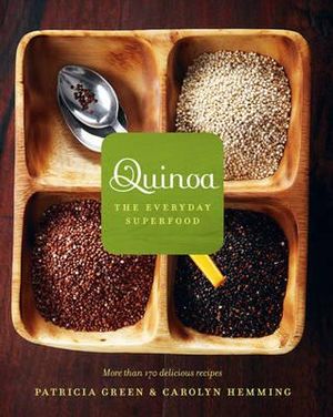 Quinoa: The Everyday Superfood. Patricia Green and Carolyn Hemming image number 0