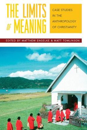The Limits of Meaning: Case Studies in the Anthropology of Christianity image number 0