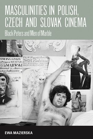 Masculinities in Polish, Czech and Slovak Cinema: Black Peters and Men of Marble image number 0