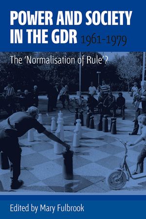 Power and Society in the Gdr, 1961-1979: The 'Normalisation of Rule'? image number 0