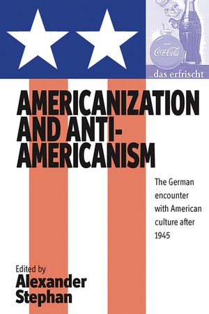Americanization and Anti-Americanism: The German Encounter with American Culture After 1945 image number 0