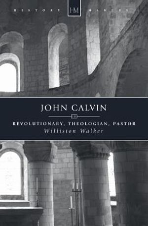John Calvin: Revolutionary, Theologian, Pastor image number 0