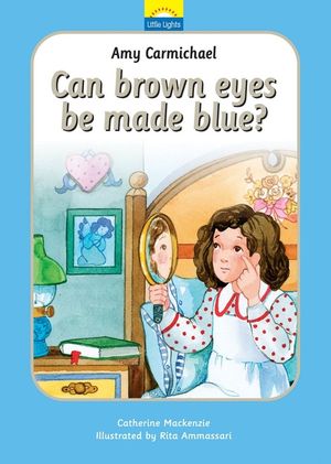 Amy Carmichael: Can Brown Eyes by Made Blue? image number 0