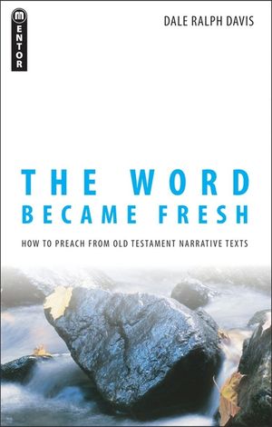 The Word Became Fresh: How to Preach from Old Testament Narrative Texts image number 0