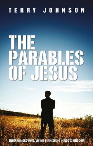 The Parables of Jesus: Entering, Growing, Living and Finishing in God's Kingdom image number 0