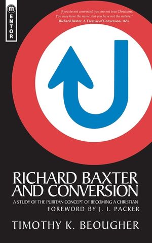 Richard Baxter and Conversion: A Study of the Puritan Concept of Becoming a Christian image number 0