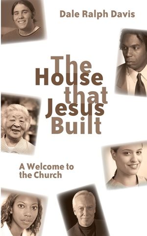 The House That Jesus Built: A Welcome to the Church image number 0