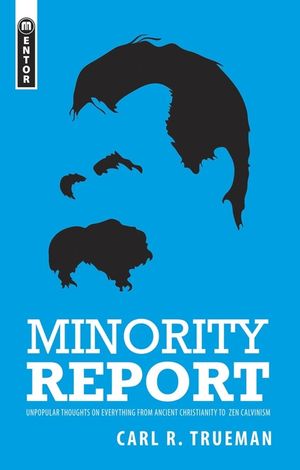 Minority Report: Unpopular Thoughts on Everything from Ancient Christianity to Zen Calvinism image number 0