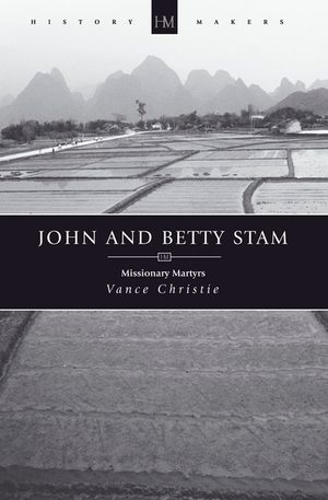 John and Betty Stam: Missionary Martyrs image number 0