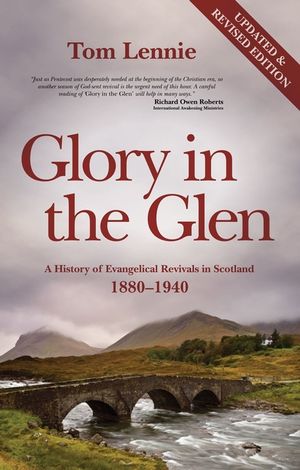 Glory in the Glen: A History of Evangelical Revivals in Scotland 1880-1940 image number 0