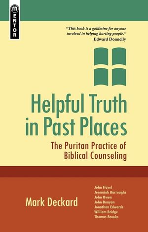 Helpful Truth in Past Places: The Puritan Practice of Biblical Counseling image number 0