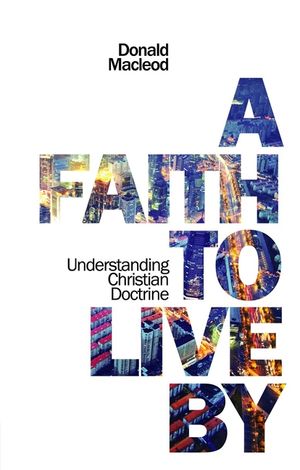 A Faith to Live by: Understanding Christian Doctrine image number 0