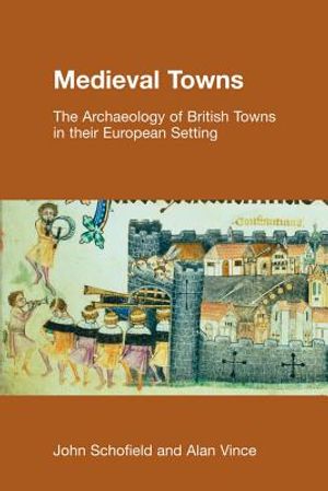 Medieval Towns: The Archaeology of British Towns in Their European Setting image number 0