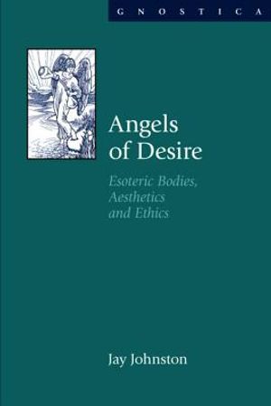 Angels of Desire: Esoteric Bodies, Aesthetics and Ethics image number 0