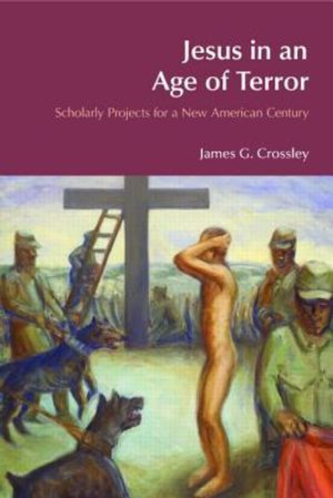 Jesus in an Age of Terror: Scholarly Projects for a New American Century image number 0