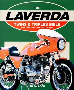 The Laverda Twins & Triples Bible: 650 & 750cc Twins - 1000 & 1200cc Triples image number 0