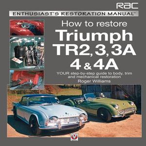 How to Restore Triumph TR2, 3, 3A, 4 & 4A: Your Step-By-Step Guide to Body, Trim and Mechanical Restoration image number 0