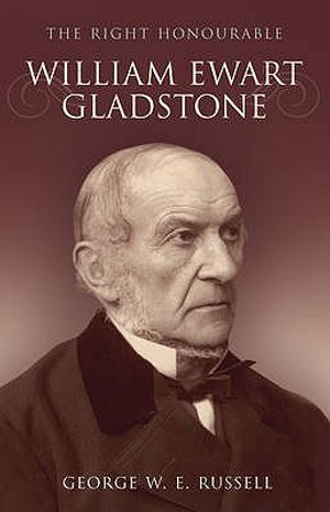 The Right Honourable William Ewart Gladstone. George W.E. Russell image number 0