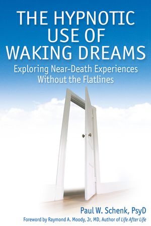 The Hypnotic Use of Waking Dreams: Exploring Near-Death Experiences Without the Flatlines image number 0