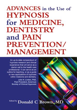 Advances in the Use of Hypnosis for Medicine, Dentistry and Pain Prevention/Management image number 0