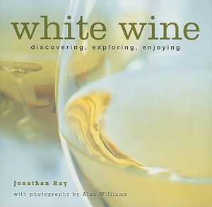 White Wine: Discovering, Exploring, Enjoying image number 0