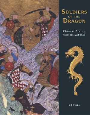 Soldiers of the Dragon: Chinese Armies 1500 BC-Ad 1840 image number 0