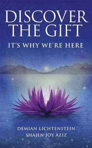 Discover the Gift: It's Why We're Here. by Demian Lichtenstein, Shajen Joy Aziz image number 0
