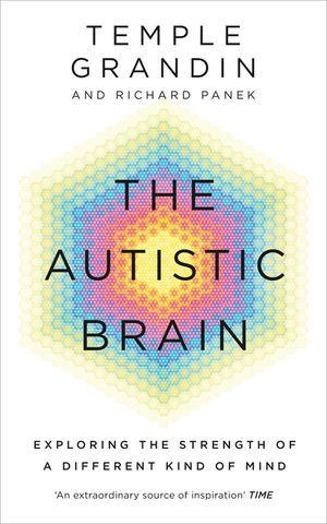The Autistic Brain: understanding the autistic brain by one of the most accomplished and well-known adults with autism in the world image number 0