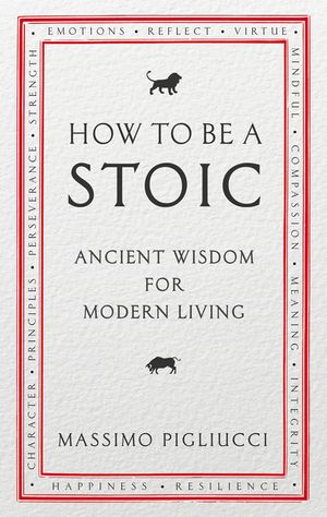 How To Be A Stoic: Ancient Wisdom for Modern Living image number 0