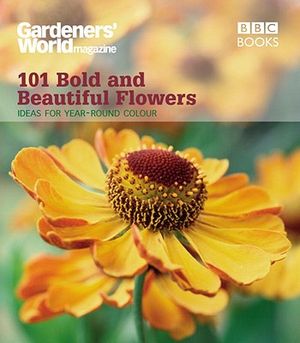 101 Bold and Beautiful Flowers: Ideas for Year-Round Colour image number 0