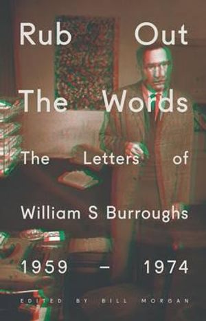 Rub Out the Words: The Letters of William S. Burroughs 1959-1974. by William S. Burroughs image number 0