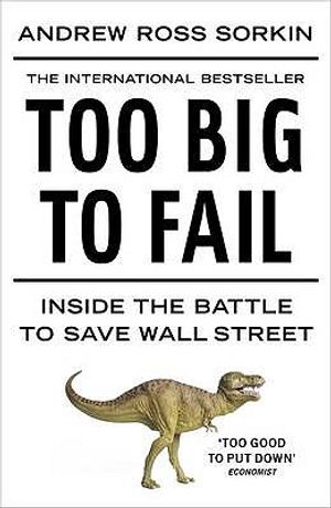 Too Big to Fail: Inside the Battle to Save Wall Street. Andrew Ross Sorkin image number 0