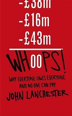 Whoops!: Why Everyone Owes Everyone and No One Can Pay image number 0