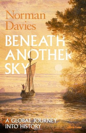 Beneath Another Sky: A Global Journey Into History image number 0