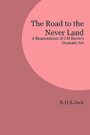 The Road to the Never Land: A Reassessment of J M Barrie's Dramatic Art image number 0