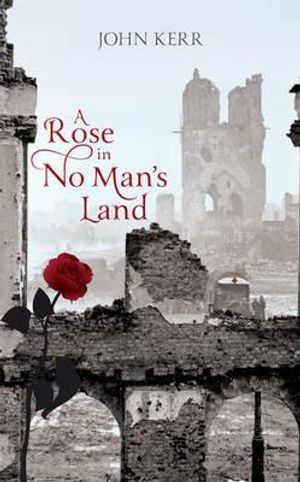 A Rose in No Man's Land. John Kerr image number 0