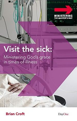Visit the Sick: Ministering God's Grace in Times of Illness image number 0