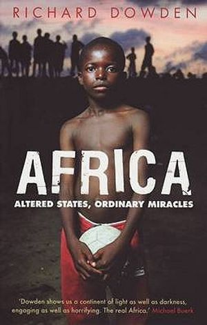 Africa: Altered States, Ordinary Miracles. Richard Dowden image number 0
