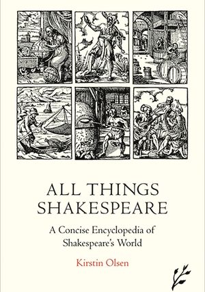 All Things Shakespeare: An Encyclopedia of Shakespeare's World image number 0