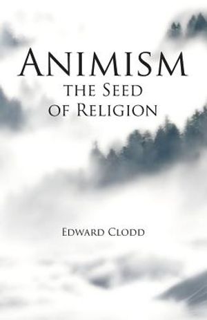 Animism, the Seed of Religion image number 0