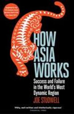 How Asia Works : Success and Failure in the World's Most Dynamic Region image number 0