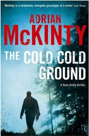 The Cold, Cold Ground. Adrian McKinty image number 0