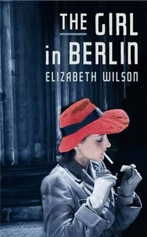 The Girl in Berlin. Elizabeth Wilson image number 0