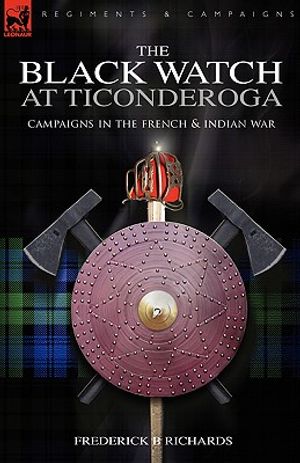 The Black Watch at Ticonderoga: Campaigns in the French & Indian War image number 0