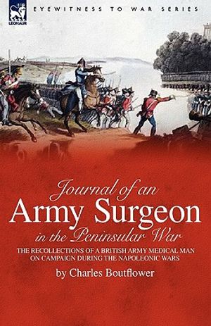 Journal of an Army Surgeon in the Peninsular War: the Recollections of a British Army Medical Man on Campaign During the Napoleonic Wars image number 0