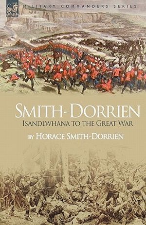 Smith-Dorrien: Isandlwhana to the Great War image number 0