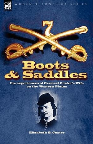 Boots and Saddles: the experiences of General Custer's Wife on the Western Plains image number 0