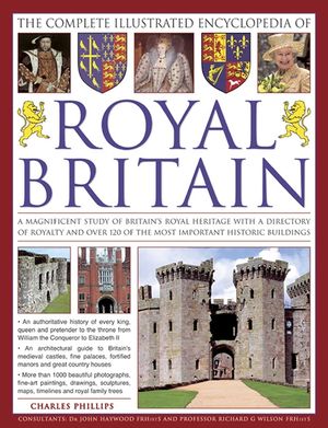 The Illustrated Encyclopedia of Royal Britain: A Magnificent Study of Britain's Royal Heritage with a Directory of Royalty and Over 120 of the Most Im image number 0