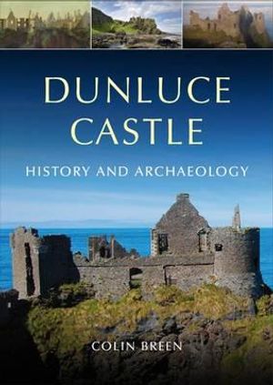 Dunluce Castle: Archaeology and History image number 0