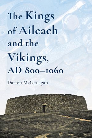 The Kings of Ailech and the Vikings, 800-1060ad: A History image number 0